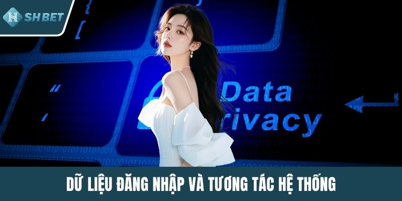 Dữ liệu đăng nhập và tương tác hệ thống