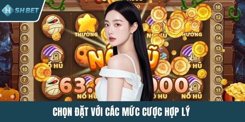 Chọn đặt với các mức cược hợp lý 