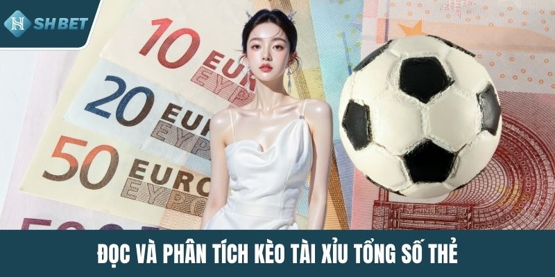 Đọc và phân tích kèo Tài Xỉu tổng số thẻ