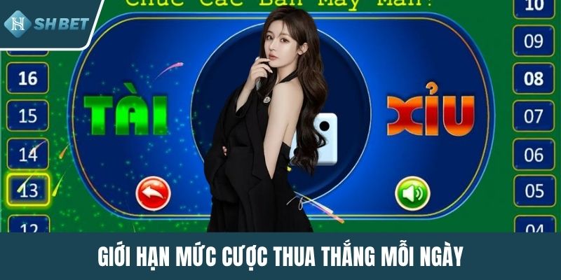 Giới hạn mức cược thua thắng mỗi ngày