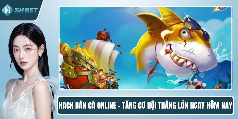 Hack bắn cá online