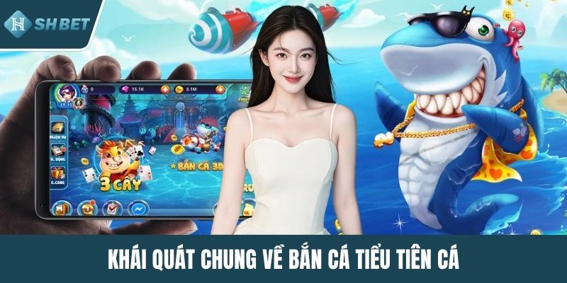 Khái quát chung về bắn cá tiểu tiên cá