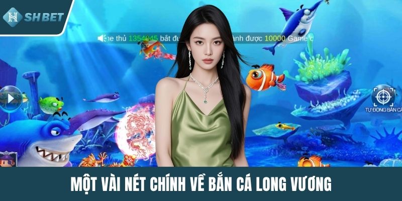 Một vài nét chính về bắn cá Long Vương