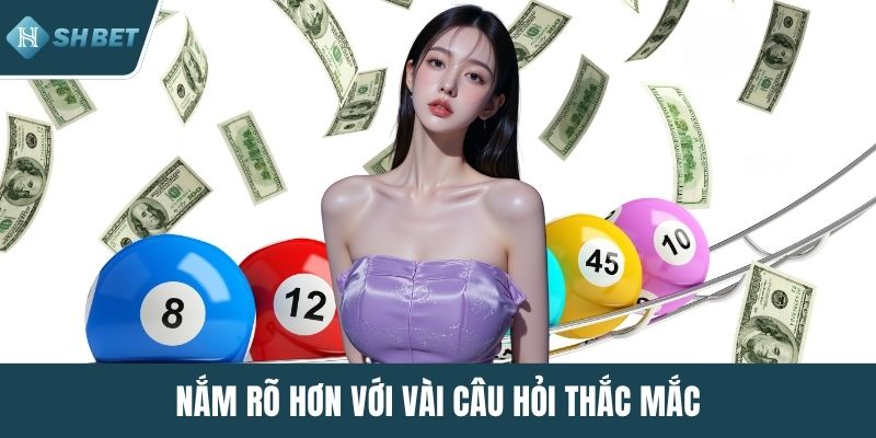 Nắm rõ hơn với vài câu hỏi thắc mắc