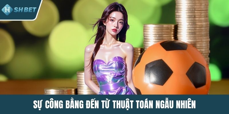 Sự công bằng đến từ thuật toán ngẫu nhiên