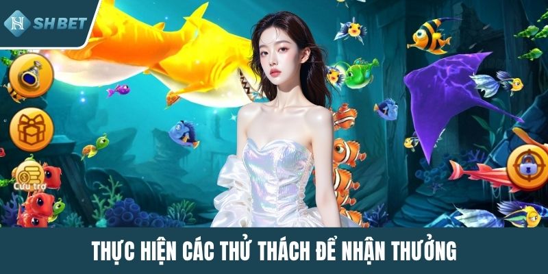 Thực hiện các thử thách để nhận thưởng