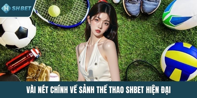 Vài nét chính về sảnh thể thao SHBET hiện đại