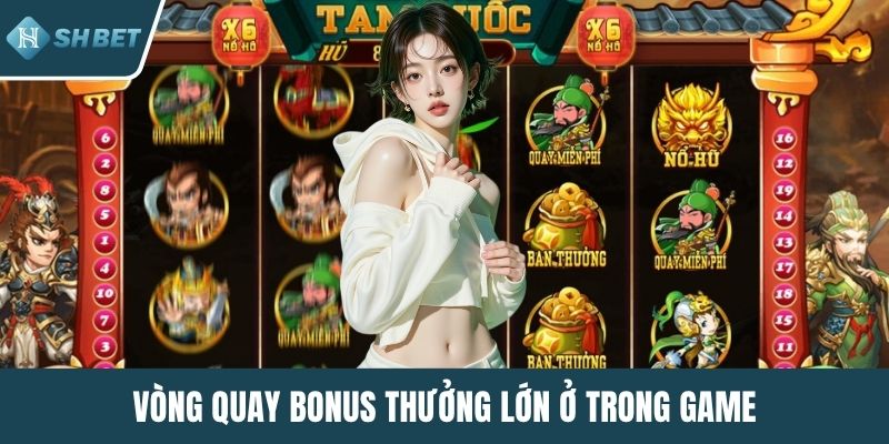 Vòng quay bonus thưởng lớn ở trong game