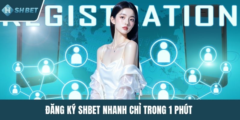 Đăng ký SHBET nhanh chỉ trong 1 phút 