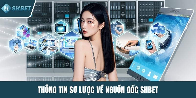 Thông tin sơ lược về nguồn gốc SHBET
