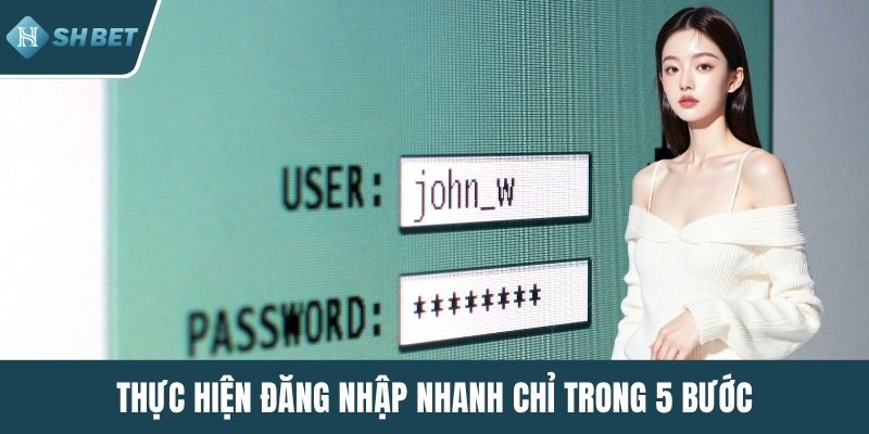 Thực hiện đăng nhập nhanh chỉ trong 5 bước
